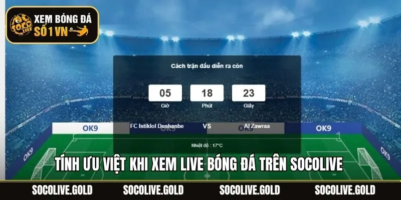 Tính ưu việt khi xem live bóng đá trên Socolive