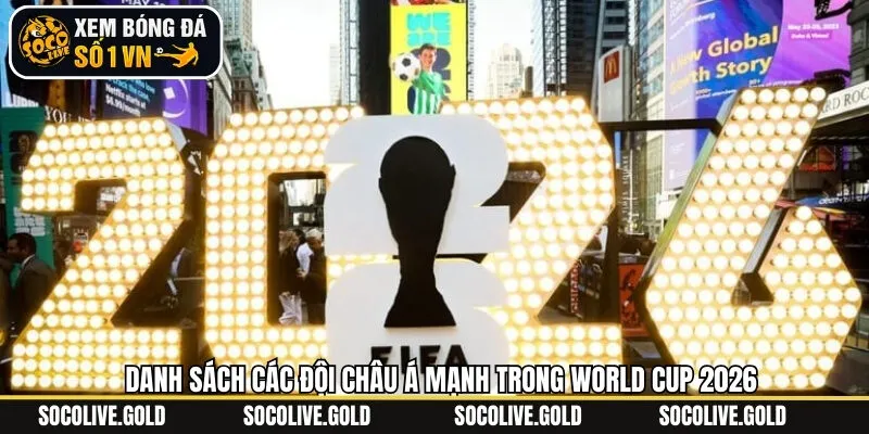 Điểm danh World Cup 2026 châu Á được bao nhiêu suất tham gia trực tiếp 