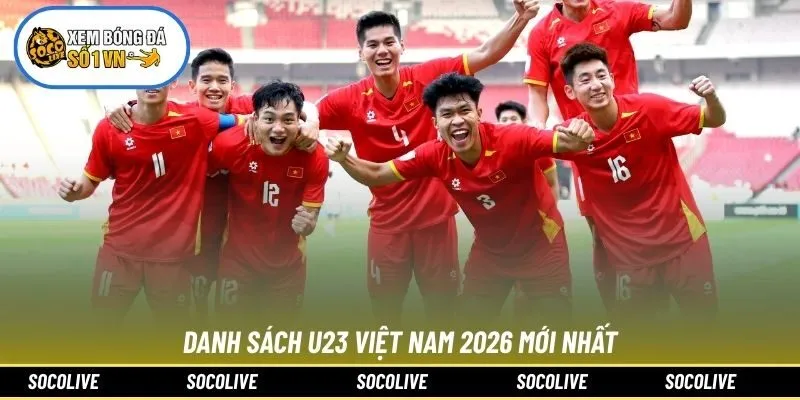 Danh sách U23 Việt Nam 2026 mới nhất
