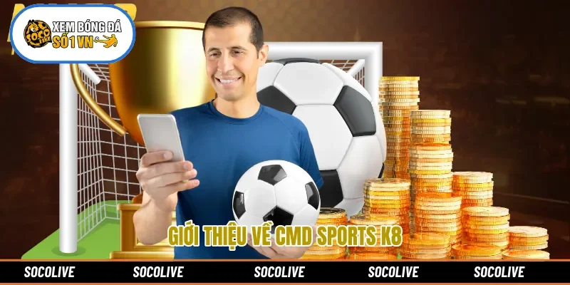 Giới thiệu về CMD Sports K8