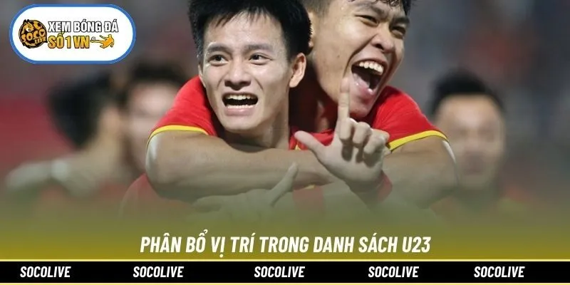 Phân bổ vị trí trong danh sách U23