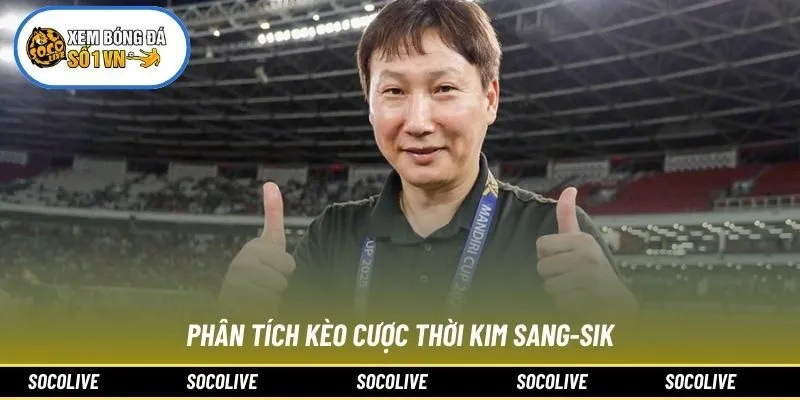 Phân tích kèo cược thời Kim Sang-sik